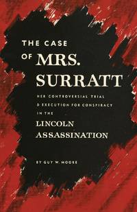 The Case of Mrs. Surratt: Her Controversial Trial & Execution for Conspiracy in the Lincoln...