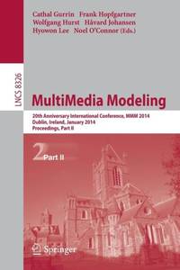 MultiMedia Modeling : 20th Anniversary International Conference, MMM 2014, Dublin, Ireland, January 6-10, 2014, Proceedings, Part II