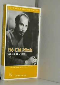 Hô Chi Minh. Vie et œuvre