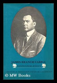 James Branch Cabell, centennial essays / edited by M. Thomas Inge and Edgar E. MacDonald