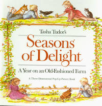 TASHA TUDOR'S SEASONS OF DELIGHT; : A YEAR ON AN OLD-FASHIONED FARM. A Three-Dimensional Pop-Up Picture Book