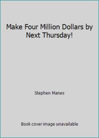 Make Four Million Dollars by Next Thursd