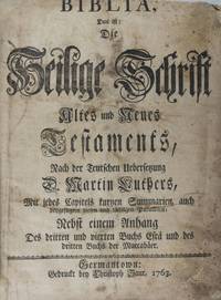 Biblia, Das ist: Die Heilige Schrift Altes und Neues Testaments, Nach der Deutschen Uebersetzung D. Martin Luthers, mit jedes Capitels kurtzen Summarien, auch beygefügten vielen und richtigen Parallelen; Nebst einem Anhang des dritten und vierten Buchs Esra und des dritten Buchs der Maccabäer