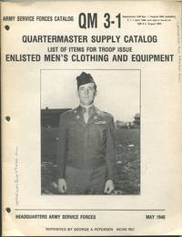 Army Service Forces Catalog QM 3-1: Quartermaster Supply Catalog, List Of Items For Troop Issue Enlisted Men&#39;s Clothing And Equipment - 