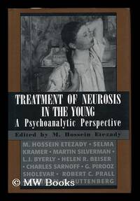 Treatment of Neurosis in the Young : a Psychoanalytic Perspective / Edited by M. Hossein Etezady