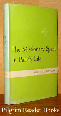 The Missionary Spirit in Parish Life by Michonneau, Abbe G - 1952