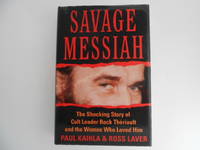 Savage Messiah: The Shocking Story of Cult Leader Rock Thériault and the Women Who Loved...