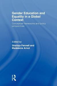 Gender Education and Equality in a Global Context: Conceptual frameworks and policy perspectives
