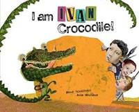 I Am Ivan Crocodile! by RenÃ© Gouichoux - 2015-04-01