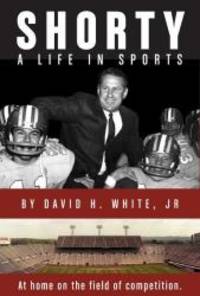 Shorty: A Life in Sports by David H. White - 2007-03-07