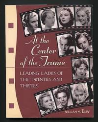 At the Center of the Frame: Leading Ladies of the Twenties and Thirties