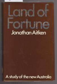 Land of Fortune: A Study of the New Australia by Jonathan Aitken - First Edition - 1971 - from Laura Books (SKU: 021547)