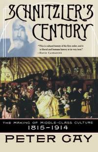 Schnitzler's Century: The Making of Middle-Class Culture 1815-1914