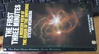 The First Three Minutes; A Modern View of the Origin of the Universe by Weinberg, Steven - 1978