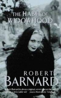 The Habit of Widowhood by Barnard, Robert