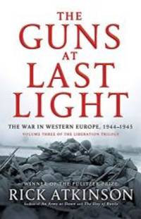 The Guns at Last Light by ATKINSON Rick - 2014-01-01