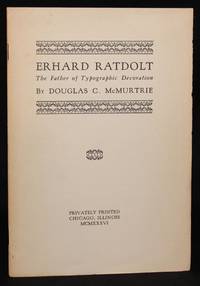 ERHARD RATDOLT: THE FATHER OF TYPOGRAPHIC DECORATION by Douglas C. McMurtrie - First Edition - 1936 - from Michael Pyron, Bookseller (SKU: 3363)
