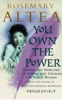 You Own the Power: Stories &amp; Exercises To Inspire &amp; Unleash The Force Within by Altea, Rosemary