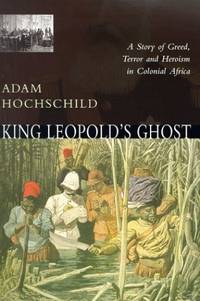 cover of King Leopold's Ghost: A story of greed, terror and heroism in the Congo