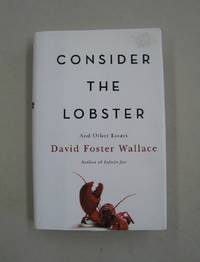 Consider the Lobster: And Other Essays by David Foster Wallace - 2005