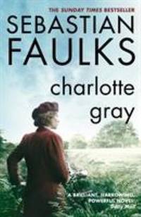 Charlotte Gray by Faulks, Sebastian - 1999