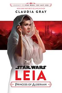 Journey to Star Wars: The Last Jedi Leia, Princess of Alderaan (Star Wars: Journey to Star Wars:...
