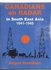 cover of Canadians on Radar in South Wast Asia 1941 - 1945: The Saga of the 723 RCAF Radar Mechanics Who Served with the RAF During World War II ( WWII / Royal Canadian Air Force)( Canadian Radar History Project )
