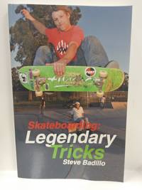 Skateboarding: Legendary Tricks by Doug Werner, Steve Badillo - 2008