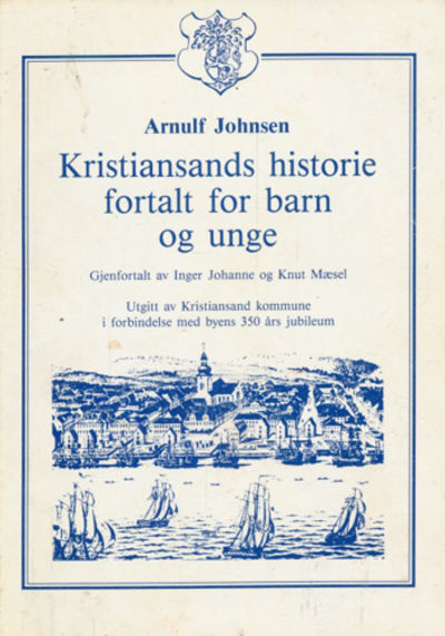 Kristiansands historie. Fortalt for barn og unge.