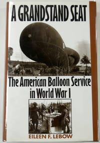 image of A Grandstand Seat: The American Balloon Service in World War I