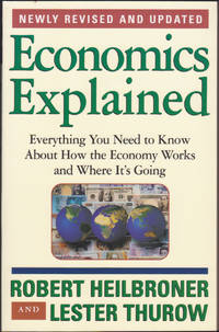 Economics Explained: Everything You Need to Know About How the Economy Works and Where It's Going