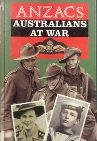 ANZACS. Australians at war : a narrative history illustrated by photographs from the nation&#039;s archives. by MACDOUGALL, A.K - 1994