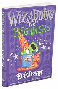 Wizarding for Beginners (Elys Dolan Illustrated Chapter Books)
