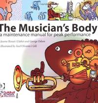The Musician's Body: A Maintenance Manual for Peak Performance