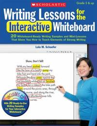 Writing Lessons for the Interactive Whiteboard : 20 Whiteboard-Ready Writing Samples and...