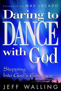 Daring to Dance with God: Stepping Into God's Embrace