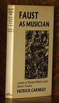 FAUST AS MUSICIAN, A STUDY OF THOMAS MANN'S NOVEL DOCTOR FAUSTUS by Patrick Carnegy - Hardcover - 1973 - from Andre Strong Bookseller (SKU: 19034)