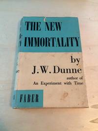 The New Immortality by J. W. Dunne - 1938