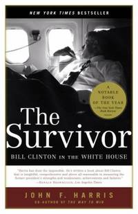 The Survivor : Bill Clinton in the White House