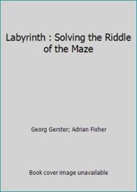 Labyrinth : Solving the Riddle of the Maze