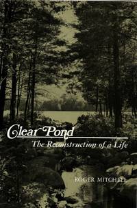 Clear Pond: The Reconstruction of a Life (New York State Series)