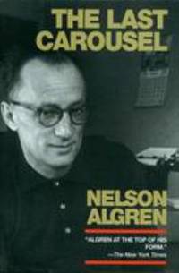 The Last Carousel by Nelson Algren - 1997