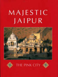 Majestic Jaipur: The Pink City by Wheeler, Sara - 1998