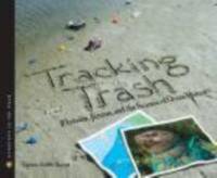 Tracking Trash : Flotsam, Jetsam, and the Science of Ocean Motion
