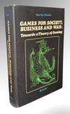 Games for Society, Business and War: Towards a Theory of Gaming