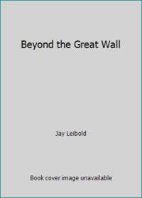 Beyond the Great Wall