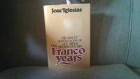 The Franco Years: The Untold Human Story of Life Under Spanish Fascism