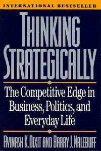 Thinking Strategically: The Competitive Edge in Business, Politics, and Everyday Life (Norton...