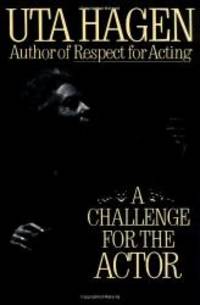 A Challenge For The Actor by Uta Hagen - 1991-07-09