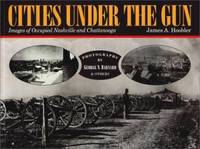 Cities Under the Gun: Images of Occupied Nashville and Chattanooga